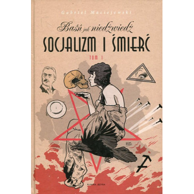 Baśń jak niedźwiedź. Socjalizm i śmierć. Tom 1