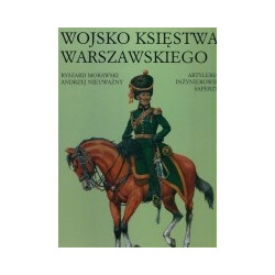 Wojsko Księstwa Warszawskiego. Artyleria Inżynierowie Saperzy