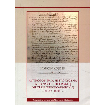 Antroponimia historyczna wiernych chełmskiej diecezji grecko-unickiej (1662-1810)