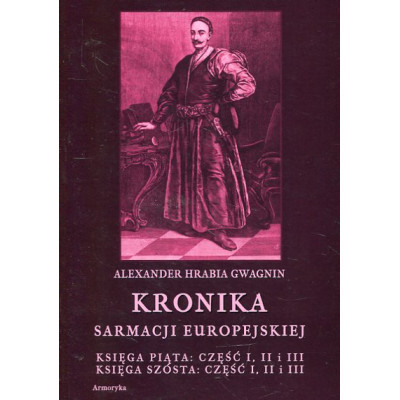 Kronika sarmacji europejskiej. Księga piąta: część I, II i III i szósta: część I, II i III