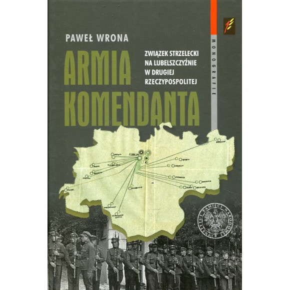 Armia Komendanta. Związek Strzelecki na Lubelszczyźnie w II Rzeczypospolitej