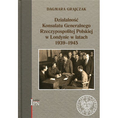 Działalność Konsulatu Generalnego Rzeczypospolitej Polskiej w Londynie w latach 1939–1945