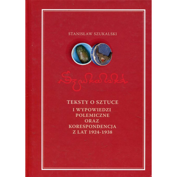 Teksty o sztuce i wypowiedzi polemiczne oraz korespondencja z lat 1924-1938