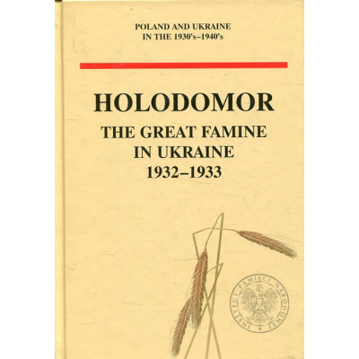 Holodomor. The Great Famine in Ukraine 1932–1933