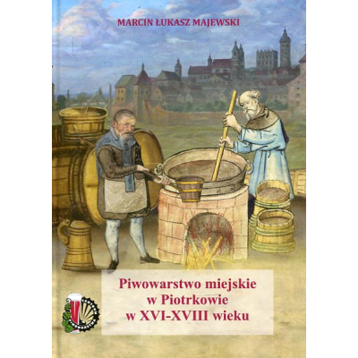 Piwowarstwo miejskie w Piotrkowie w XVI-XVIII wieku