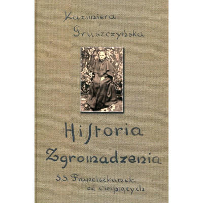 Historia Zgromadzenia Sióstr Franciszkanek od Cierpiących