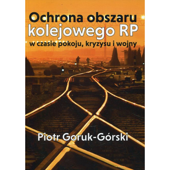 Ochrona obszaru kolejowego RP w czasie pokoju, kryzysu i wojny