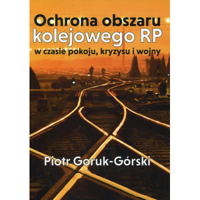 Ochrona obszaru kolejowego RP w czasie pokoju, kryzysu i wojny