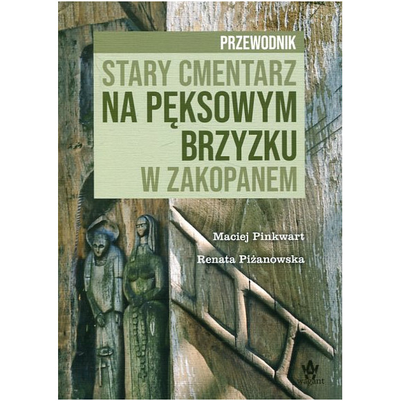 Stary cmentarz na Pęksowym Brzyzku w Zakopanem. Przewodnik