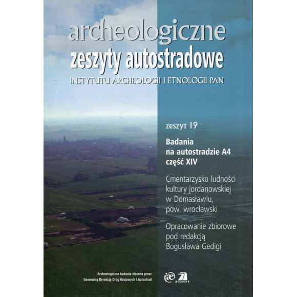 Archeologiczne Zeszyty Autostradowe zeszyt 19 Cmentarzysko ludności kultury jordanowskiej w Domasławiu, pow. wrocławski