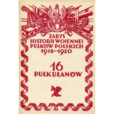 Zarys historii wojennej pułków polskich 1918-1920 - 16 pułk ułanów
