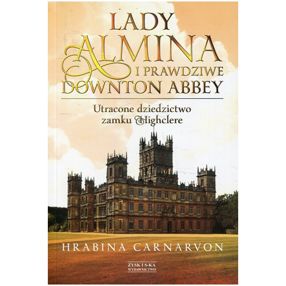 Lady Almina i prawdziwe Downton Abbey