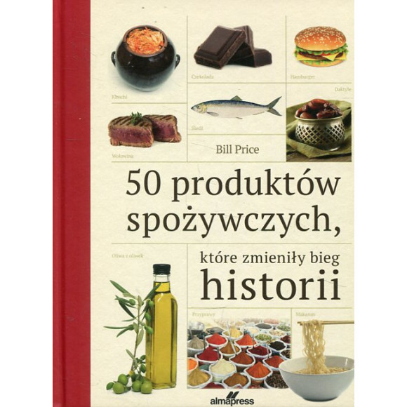 50 produktów spożywczych, które zmieniły bieg historii