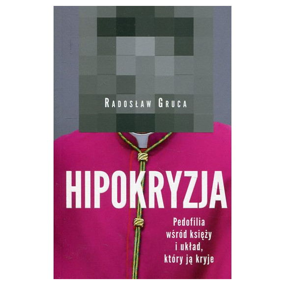 Hipokryzja Pedofilia wśród księży i układ który ją kryje