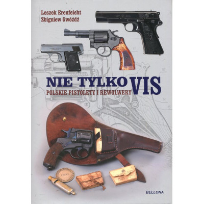Nie tylko VIS Polskie pistolety i rewolwery