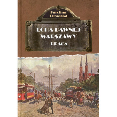 Echa dawnej Warszawy. Praga. Tom 5