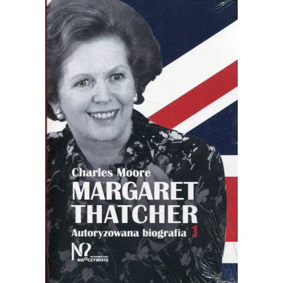 Margaret Thatcher Autoryzowana biografia. Tom 1-2