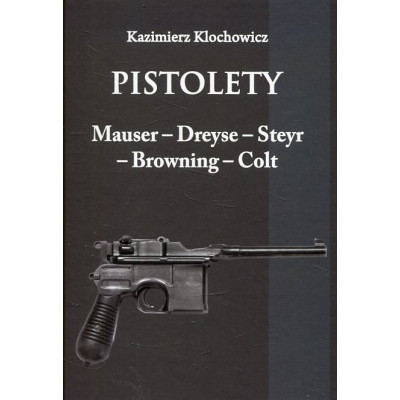 Pistolety: Mauser, Dreyse, Steyr, Browning, Colt