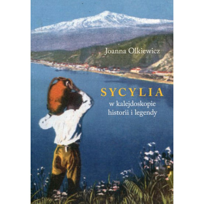 Sycylia w kalejdoskopie historii i legendy