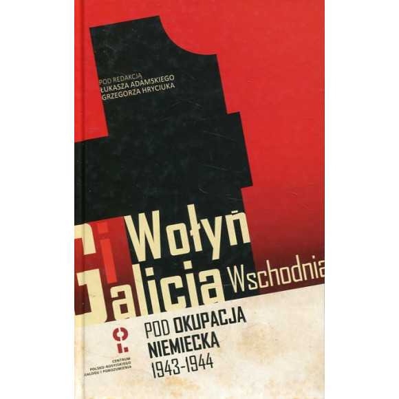 Wołyń i Galicja Wschodnia pod okupacją niemiecką 1943-1944