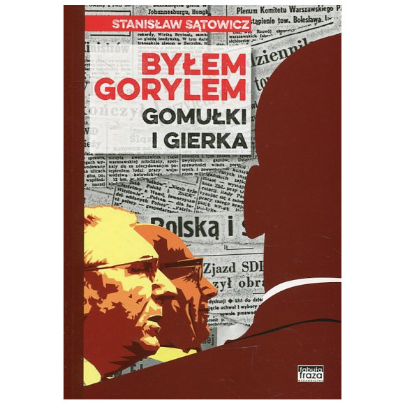 Byłem gorylem Gomułki i Gierka