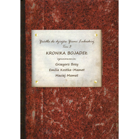 Kronika Bojadeł, t.3. Źródła do dziejów Ziemi Lubuskiej