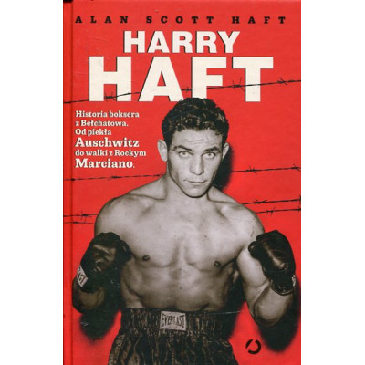 Harry Haft Historia boksera z Bełchatowa