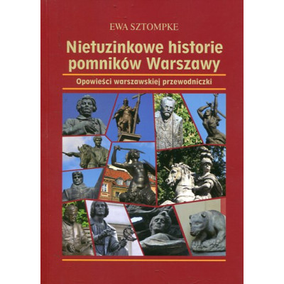 Nietuzinkowe historie pomników Warszawy