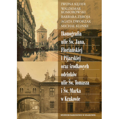 Ikonografia ulic Św. Jana, Floriańskiej i Pijarskiej oraz środkowych odcinków ulic Św. Tomasza i Św. Marka w Krakowie