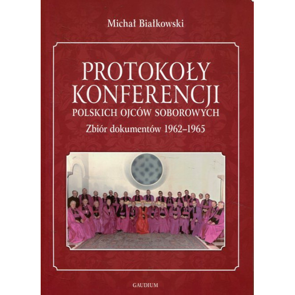 Protokoły konferencji polskich ojców soborowych Zbiór dokumentów 1962-1965.
