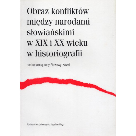 Obraz konfliktów między narodami słowiańskimi w XIX i XX wieku w historiografii