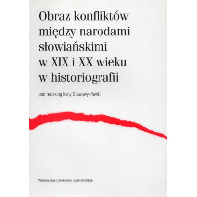 Obraz konfliktów między narodami słowiańskimi w XIX i XX wieku w historiografii