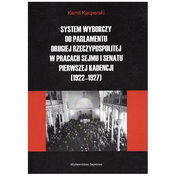 System wyborczy do Parlamentu Drugiej Rzeczypospolitej w pracach Sejmu i Senatu pierwszej kadencji (1922-1927)