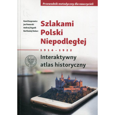 Szlakami Polski Niepodległej 1914–1922