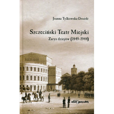 Szczeciński Teatr Miejski. Zarys dziejów (1849-1944)