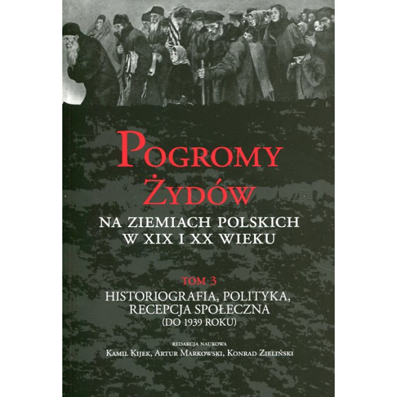 Pogromy Żydów na ziemiach polskich w XIX i XX wieku tom 3