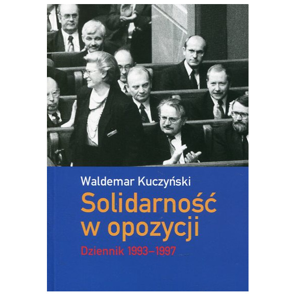 Solidarność w opozycji Dziennik 1993-1997