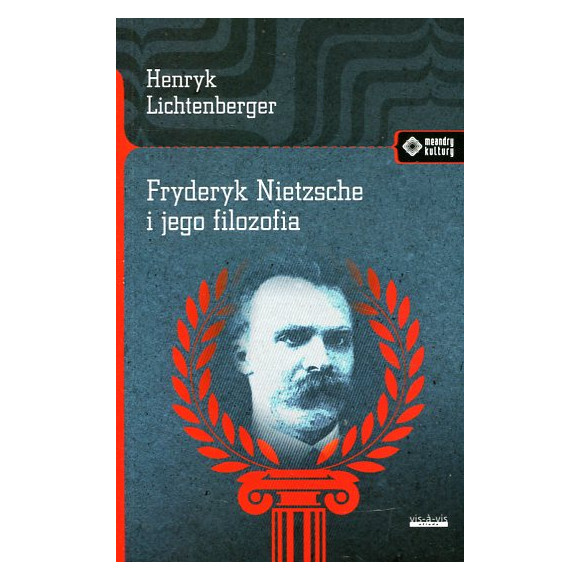 Fryderyk Nietzsche i jego filozofia