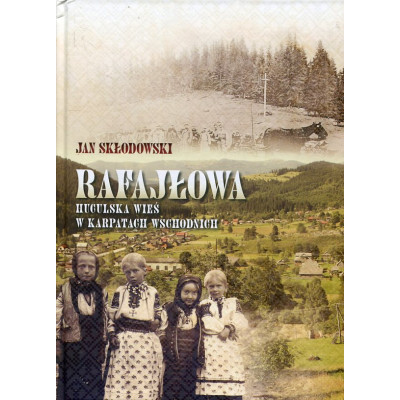 Rafajłowa – huculska wieś w Karpatach Wschodnich