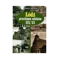 Łódź przełomu wieków XIX/XX