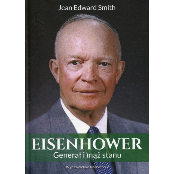 Eisenhower. Generał i mąż stanu
