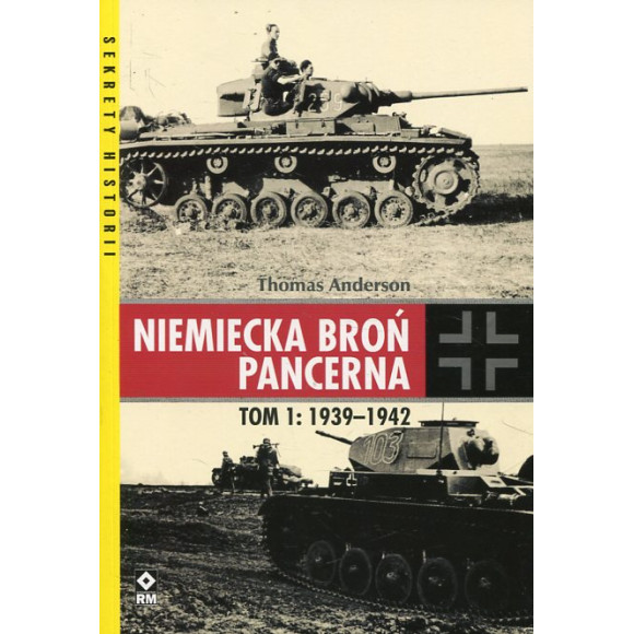 Niemiecka broń pancerna. Tom 1 1939-1942