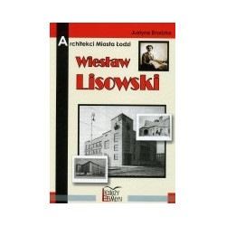 Architekci Miasta Łodzi. Wiesław Lisowski