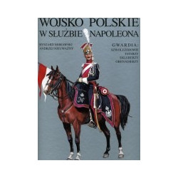Wojsko Polskie w służbie Napoleona Gwardia
