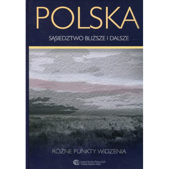 Polska. Sąsiedztwo bliższe i dalsze