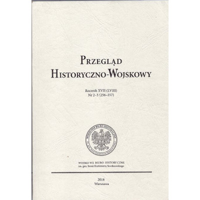 Przegląd historyczno-wojskowy rok XVII (LVII) nr 2-3 (256-257)
