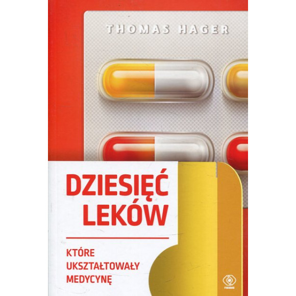 Dziesięć leków które ukształtowały medycynę