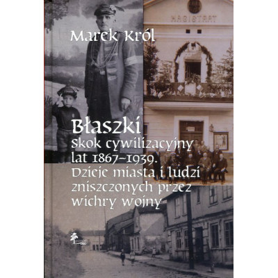 Błaszki. Skok cywilizacyjny lat 1867 - 1939