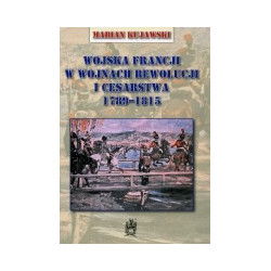 Wojska Francji w wojnach Rewolucji i Cesarstwa 1789 - 1815