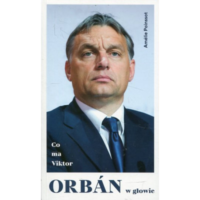 Co ma Viktor Orban w głowie